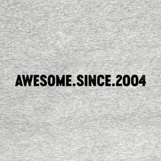 Awesome Since 2004 (Black) 20th Birthday T-Shirt